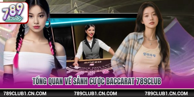 Baccarat 789Club - Kinh Nghiệm Bắt Cầu Chuẩn Cho Người Mới 2 Giới thiệu bàn chơi baccarat 789Club